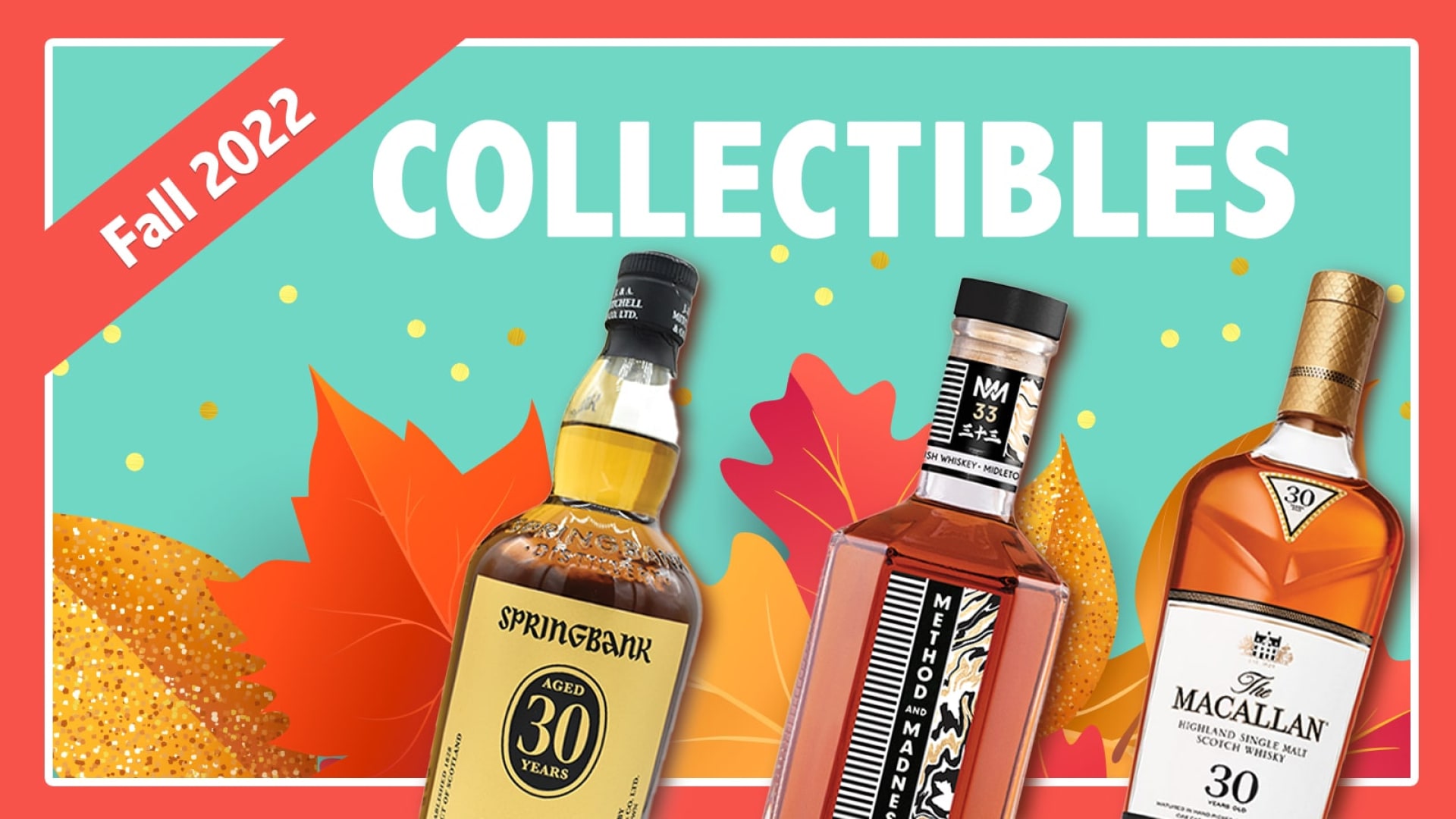 Fall 2022 Collectibles: Macallan, Springbank, Method & Madness